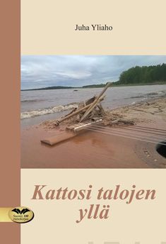 Valokuva kirjasta Juha Yliaho Kattosi talojen yllä, kuuluu tuoteryhmään Runot.