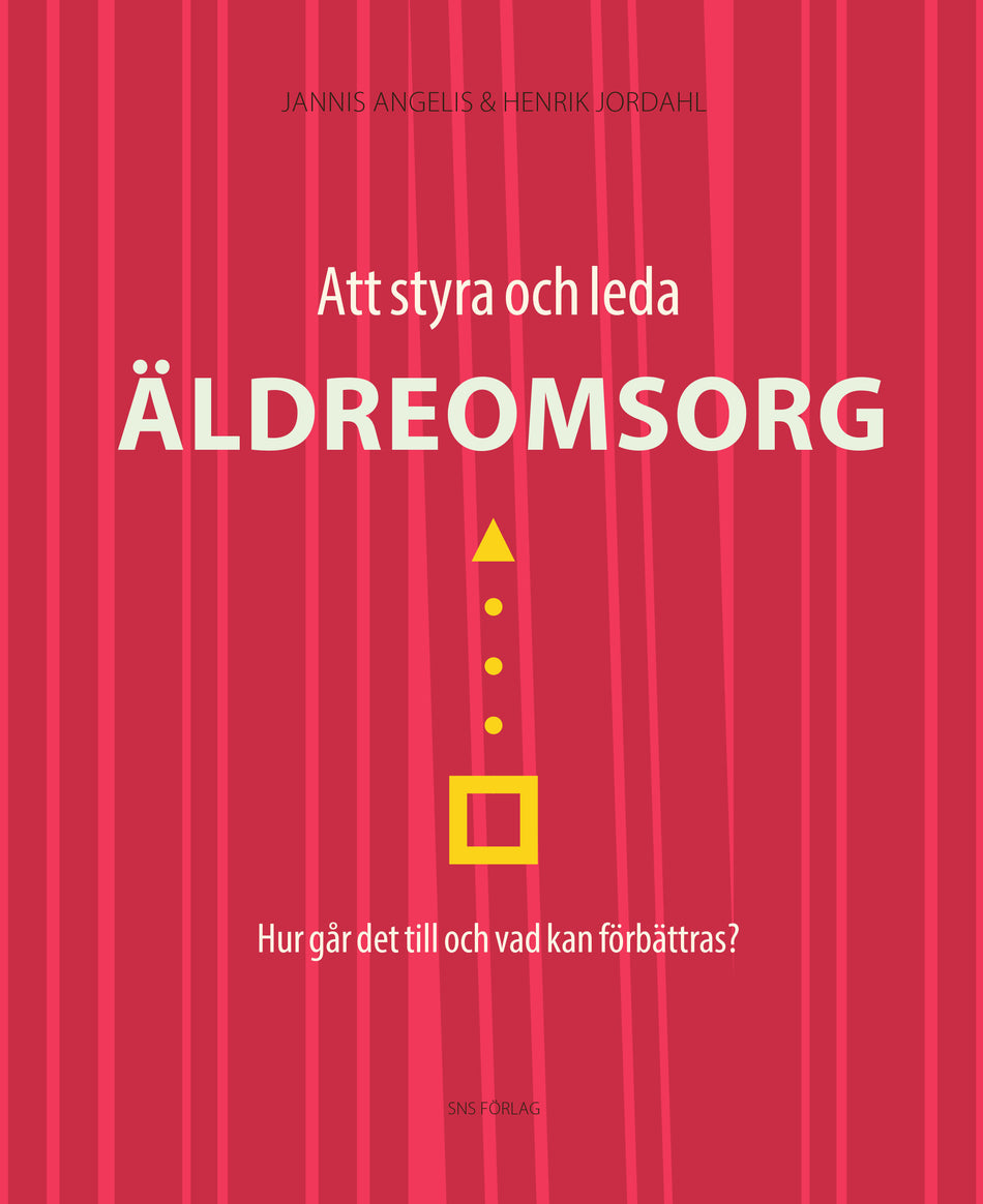 Valokuva kirjasta Jannis Angelis / Henrik Jordahl Att styra och leda äldreomsorg : hur går det till och vad kan förbättras?, kuuluu tuoteryhmään Ruots muu tieto.