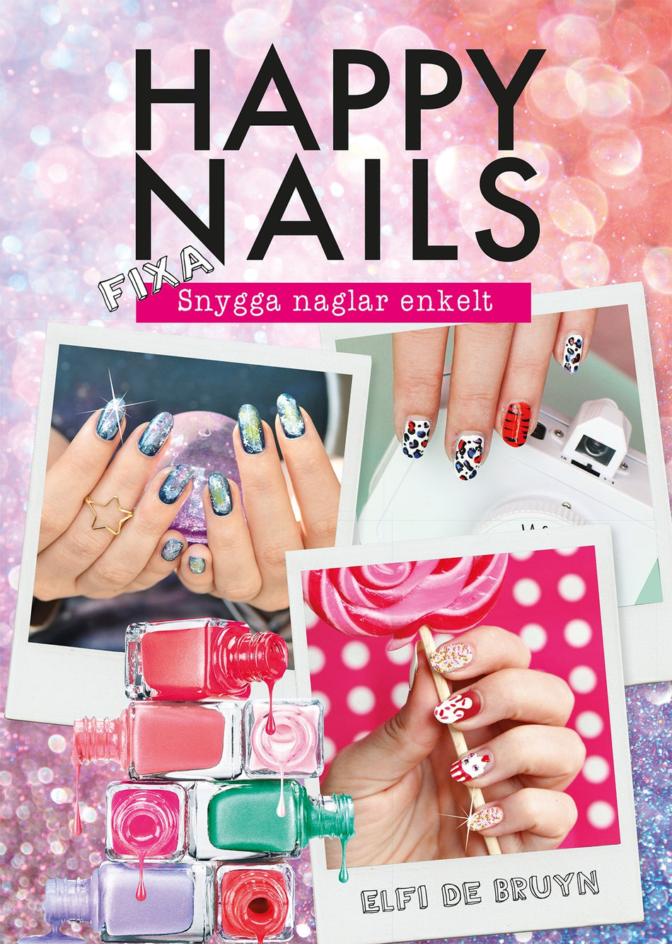 Valokuva kirjasta Elfi De Bruyn Happy nails : fixa snygga naglar enkelt, kuuluu tuoteryhmään Ruots harrasteet taide.