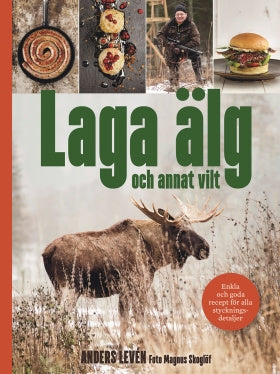 Valokuva kirjasta Anders Levén Laga älg och annat vilt, kuuluu tuoteryhmään Ruots harrasteet taide.
