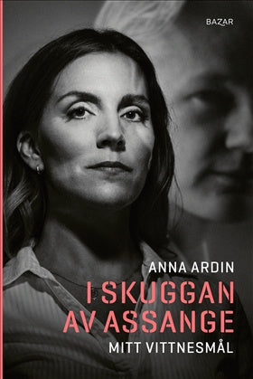 Valokuva kirjasta Anna Ardin I skuggan av Assange : mitt vittnesmål, kuuluu tuoteryhmään Ruots muu tieto.