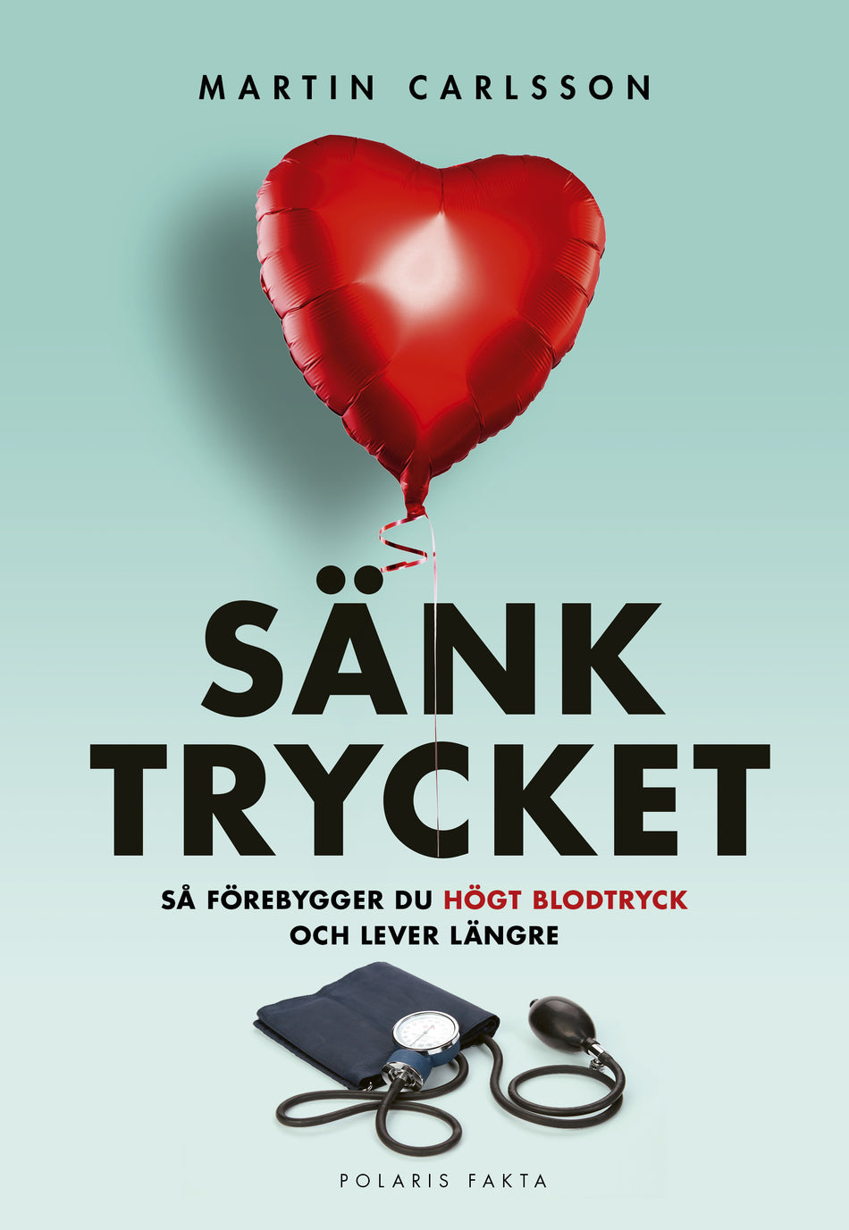 Valokuva kirjasta Martin Carlsson Sänk trycket : ta kontroll över ditt blodtryck och lev längre, kuuluu tuoteryhmään Ruots muu tieto.