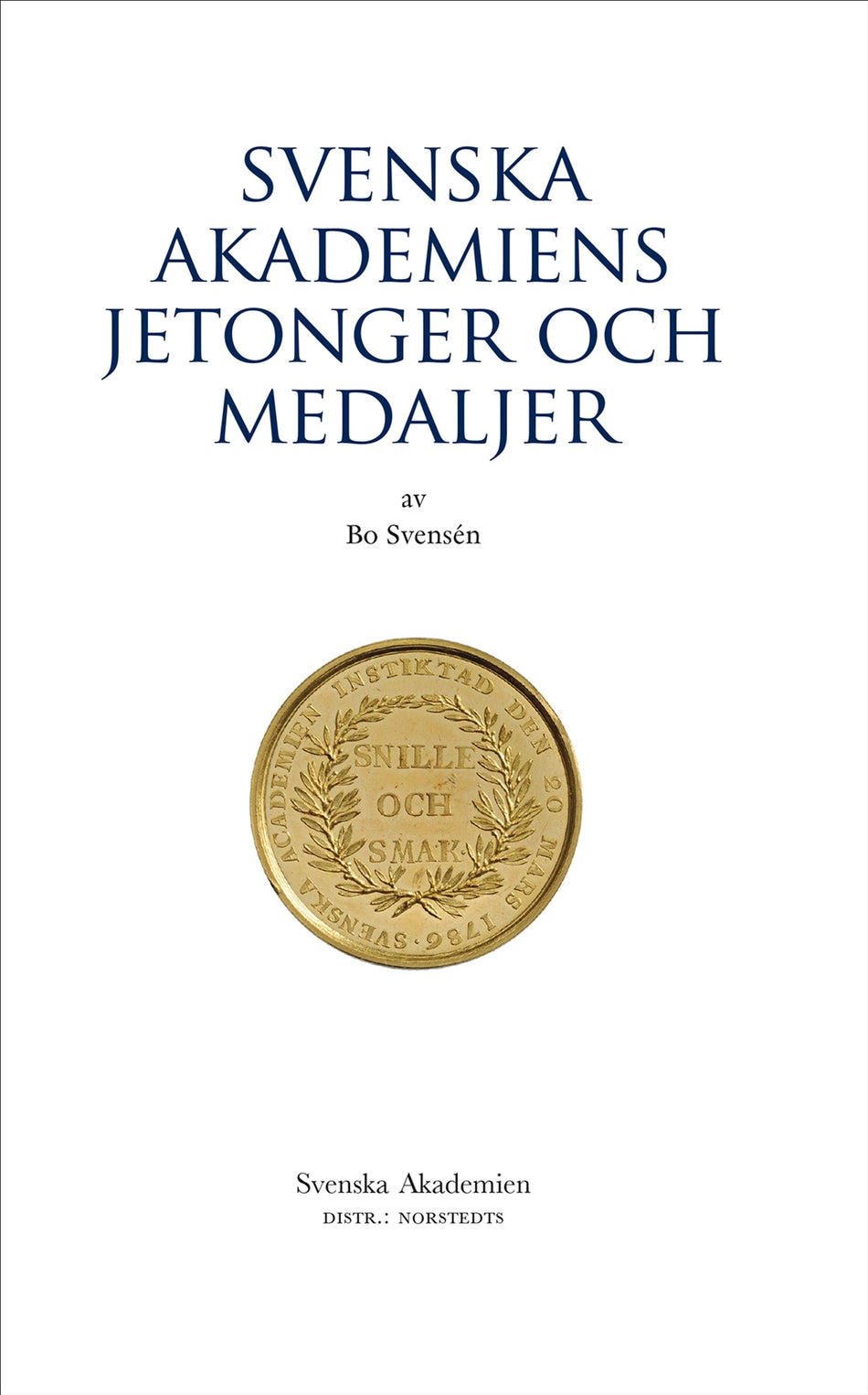 Valokuva kirjasta Bo Svensén Svenska Akademiens jetonger och medaljer, kuuluu tuoteryhmään Ruots muu tieto.