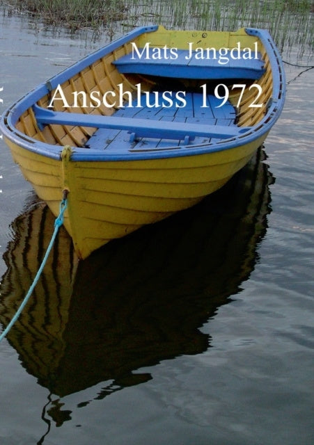 Valokuva kirjasta Mats Jangdal Anschluss 1972, kuuluu tuoteryhmään Ruots kaunokirjat.