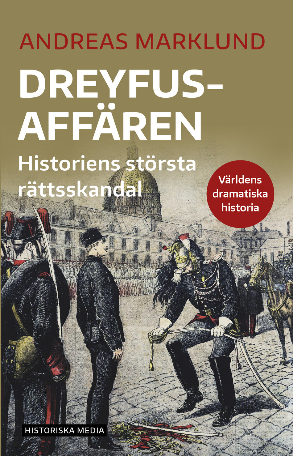Valokuva kirjasta Andreas Marklund Dreyfusaffären : historiens största rättsskandal, kuuluu tuoteryhmään Ruots muu tieto.