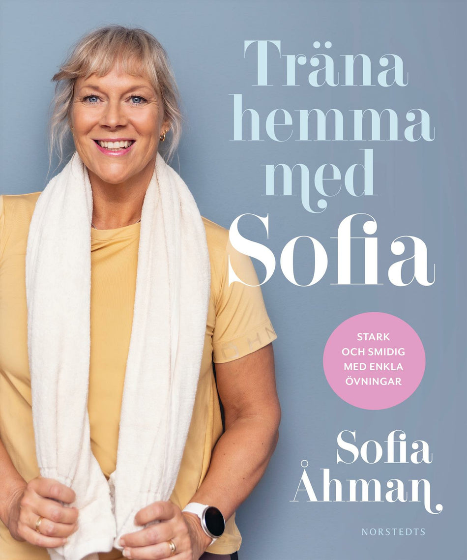 Valokuva kirjasta Marit Andersson / Sofia Åhman Träna hemma med Sofia : stark och smidig med enkla övningar, kuuluu tuoteryhmään Ruots muu tieto.