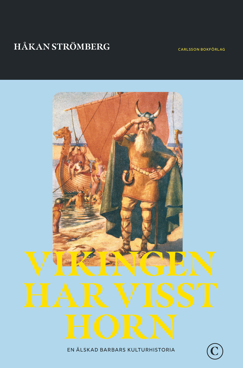 Valokuva kirjasta Håkan Strömberg Vikingen har visst horn : en älskad barbars historia, kuuluu tuoteryhmään Ruots muu tieto.