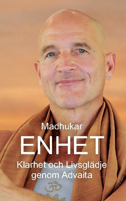 Valokuva kirjasta Madhukar Merkle Enhet : Klarhet och Livsglädje genom Advaita, kuuluu tuoteryhmään Ruots muu tieto.