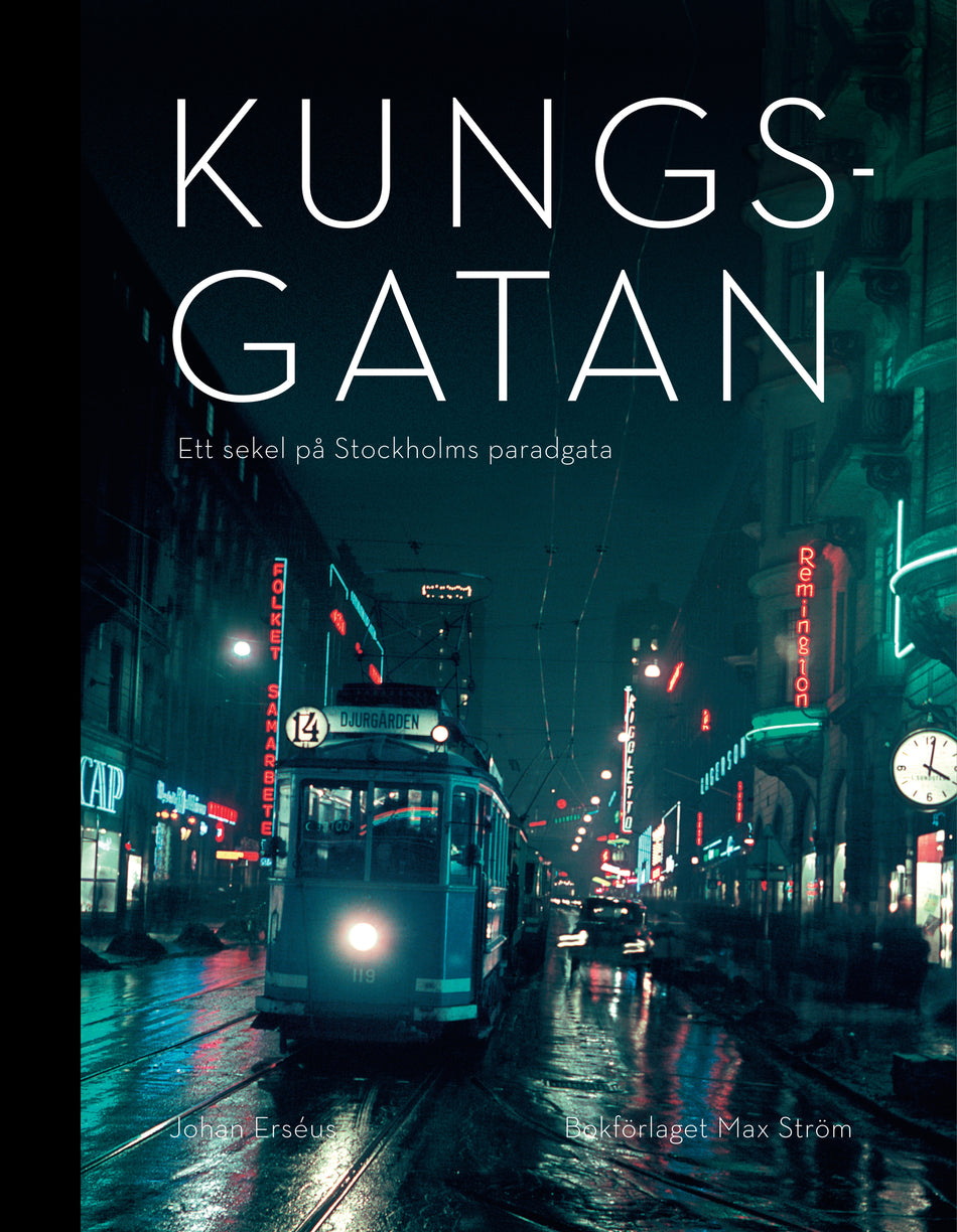 Valokuva kirjasta Johan Erséus Kungsgatan: Ett sekel på Stockholms paradgata : Ett sekel på Stockholms paradgata, kuuluu tuoteryhmään Ruots muu tieto.