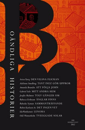 Valokuva kirjasta Amanda Brundin / Rebecca Erikstam / Robin Karlsson-Ax / Josefin Malmrot / Rebecka Nyman / Gabriel Selo / Adelinne Smedberg / Aziza Tariq / Ida Wanhainen / Odd Wennerholm / Berättarministeriet, Oändliga historier, kuuluu tuoteryhmään Ruots muu tieto.