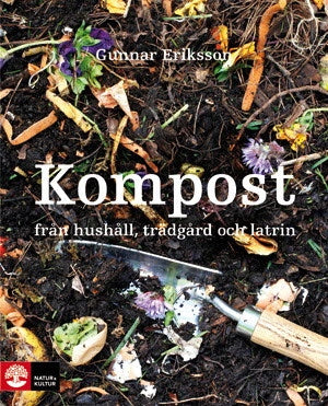 Valokuva kirjasta Gunnar Eriksson Kompost från hushåll, trädgård och latrin, kuuluu tuoteryhmään Ruots harrasteet taide.