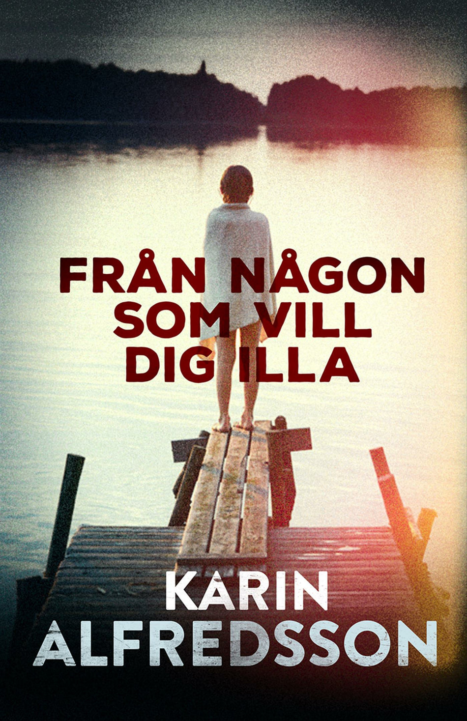 Valokuva kirjasta Karin Alfredsson Från någon som vill dig illa, kuuluu tuoteryhmään Ruots kaunokirjat.