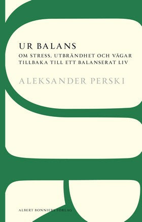Valokuva kirjasta Aleksander Perski Ur balans : om stress, utbrändhet och vägar tillbaka till ett balanserat liv, kuuluu tuoteryhmään Ruots muu tieto.