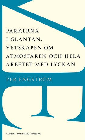 Valokuva kirjasta Per Engström Parkerna i gläntan, vetskapen om atmosfären och hela arbetet med lyckan, kuuluu tuoteryhmään Ruots kaunokirjat.
