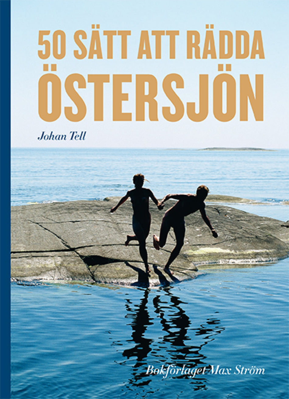 Valokuva kirjasta Johan Tell 50 sätt att rädda Östersjön, kuuluu tuoteryhmään Ruots muu tieto.