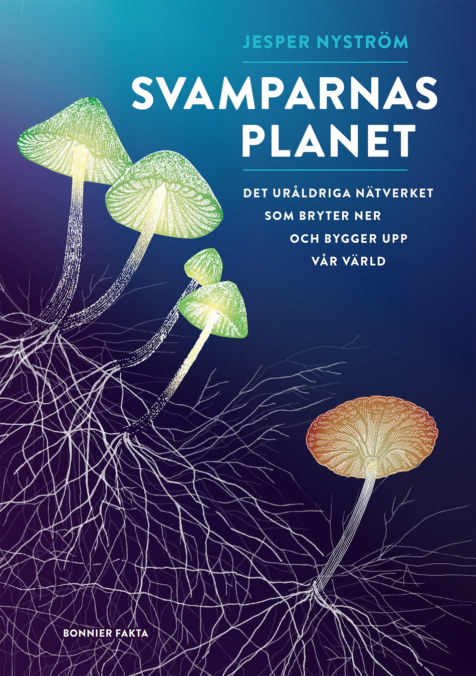 Valokuva kirjasta Jesper Nyström Svamparnas planet : det uråldriga nätverket som bryter ner och bygger upp vår värld, kuuluu tuoteryhmään Ruots harrasteet taide.