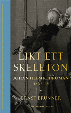 Valokuva kirjasta Ernst Brunner Likt ett skeleton : Johan Helmich Roman - hans liv, kuuluu tuoteryhmään Ruots muu tieto.