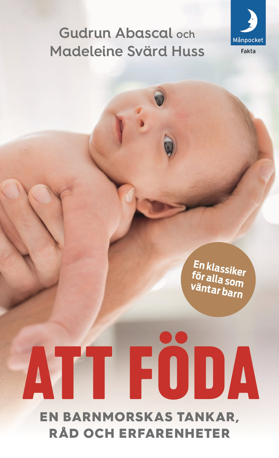 Valokuva kirjasta Gudrun Abascal / Madeleine Svärd Huss Att föda : en barnmorskas tankar, råd och erfarenheter, kuuluu tuoteryhmään Ruots muu tieto.