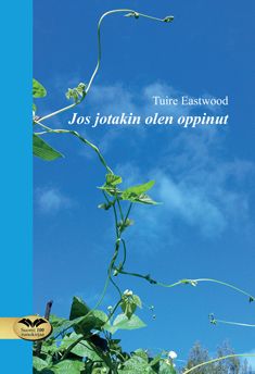 Valokuva kirjasta Tuire Eastwood Jos jotakin olen oppinut, kuuluu tuoteryhmään Runot.
