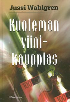 Valokuva kirjasta Jussi Wahlgren Kuoleman viinikauppias, kuuluu tuoteryhmään Muut kaunokirjat.