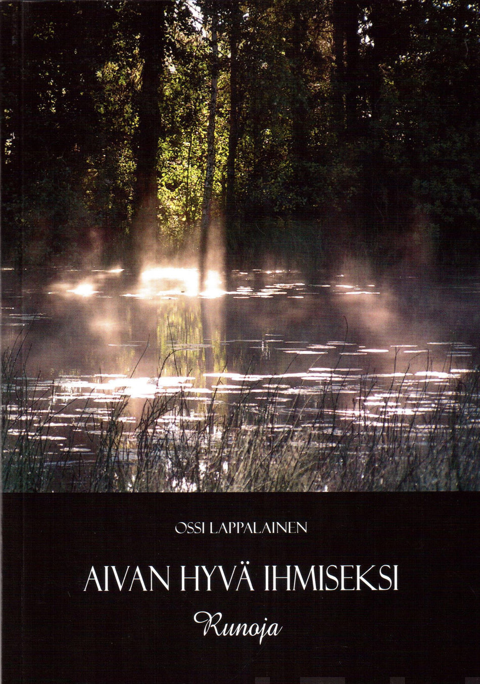 Valokuva kirjasta Ossi Lappalainen Aivan hyvä ihmiseksi, kuuluu tuoteryhmään Runot.