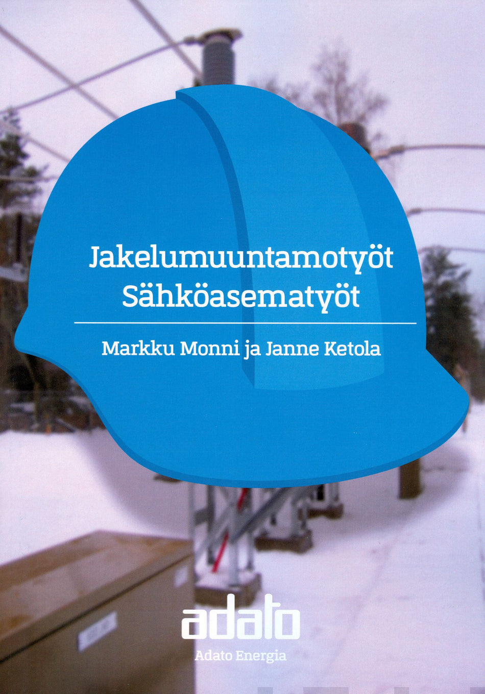 Valokuva kirjasta Markku Monni / Janne Ketola Jakelumuuntamotyöt, sähköasematyöt, kuuluu tuoteryhmään K-kirjat.