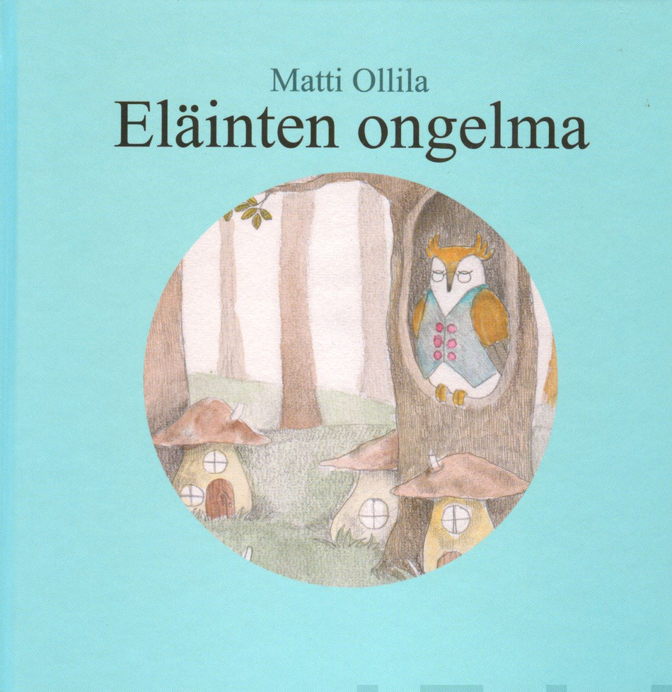 Valokuva kirjasta Matti Ollila Eläinten ongelma, kuuluu tuoteryhmään Lasten kuvakirjat.
