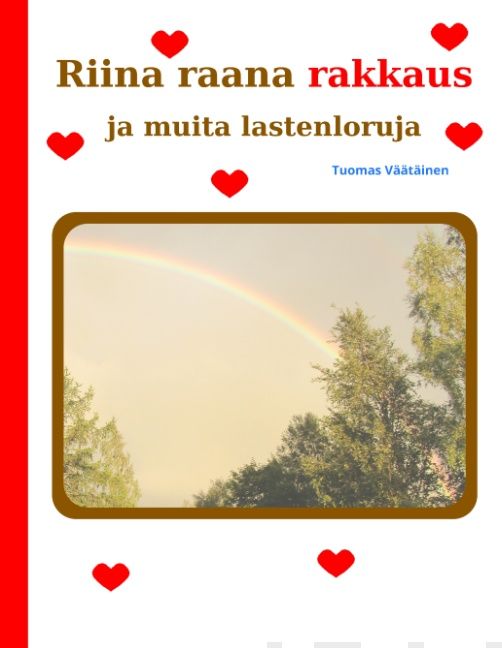 Valokuva kirjasta Tuomas Väätäinen Riina raana rakkaus ja muita lastenloruja, kuuluu tuoteryhmään Lasten romaanit lorut ja runot.