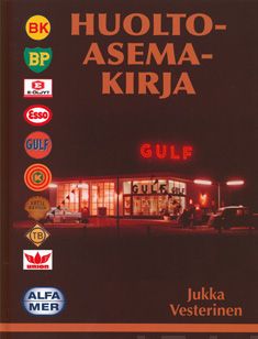 Valokuva kirjasta Jukka Vesterinen Huoltoasemakirja, kuuluu tuoteryhmään Talous yhteiskunta.
