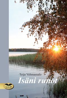 Valokuva kirjasta Teija Vehmassalo Isäni runot, kuuluu tuoteryhmään Runot.