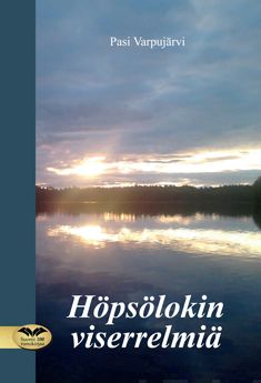 Valokuva kirjasta Pasi Varpujärvi Höpsölokin viserrelmiä, kuuluu tuoteryhmään Runot.