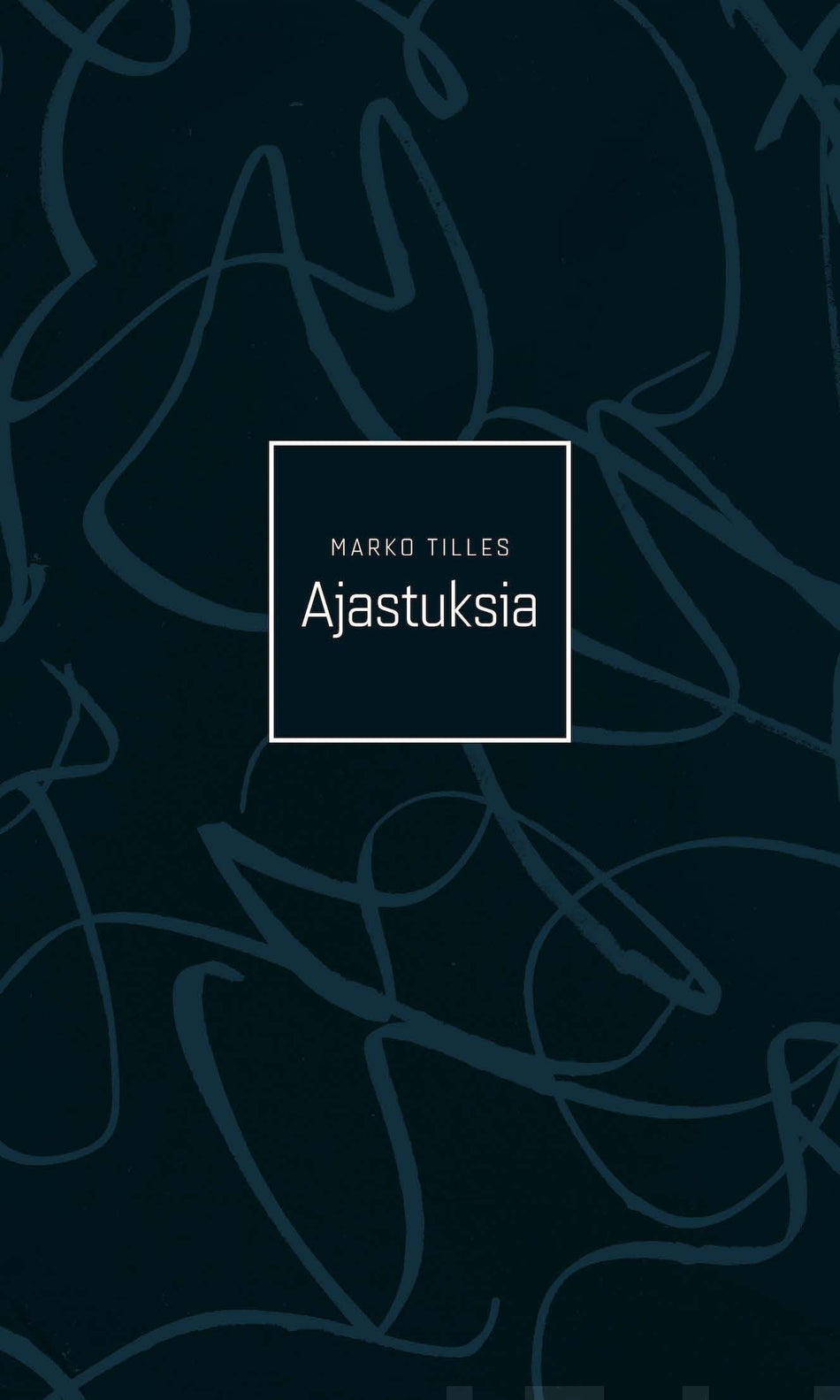 Valokuva kirjasta Marko Tilles Ajastuksia, kuuluu tuoteryhmään Runot.