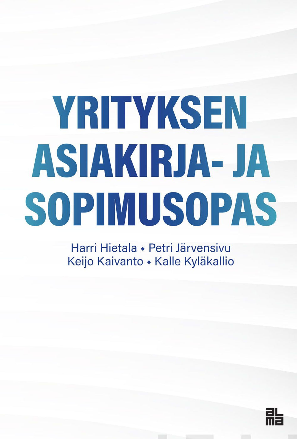 Valokuva kirjasta Harri Hietala /  Petri Järvensivu /  Keijo Kaivanto / Kalle Kyläkallio Yrityksen asiakirja- ja sopimusopas, kuuluu tuoteryhmään Talous yhteiskunta.