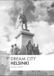 Valokuva kirjasta Dietmar Tallroth Dream City - Helsinki, kuuluu tuoteryhmään Matkat.