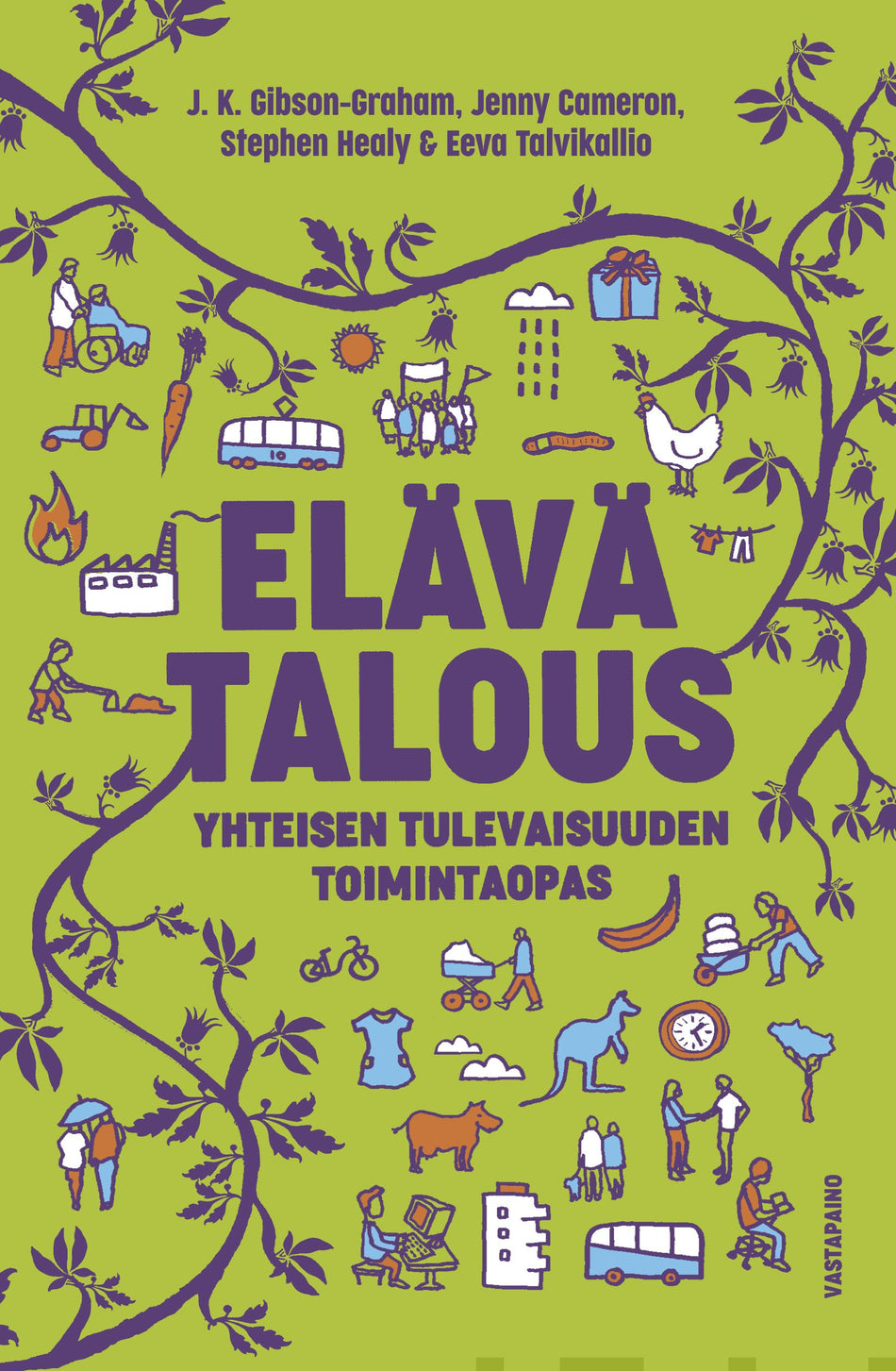 Valokuva kirjasta J. K. Gibson-Graham / Stephen Healy / Jenny Cameron / Eeva Talvikallio Elävä talous, kuuluu tuoteryhmään Talous yhteiskunta.