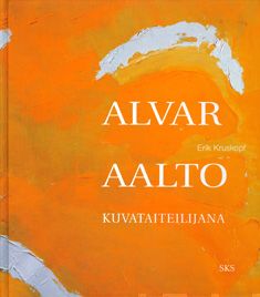 Valokuva kirjasta Erik Kruskopf Alvar Aalto kuvataiteilijana, kuuluu tuoteryhmään Taiteet.