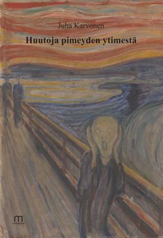 Valokuva kirjasta Juha Karvonen Huutoja pimeyden ytimestä, kuuluu tuoteryhmään Muut tietokirjat.