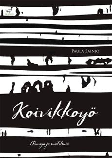 Valokuva kirjasta Paula Sainio Koivikkoyö, kuuluu tuoteryhmään Runot.
