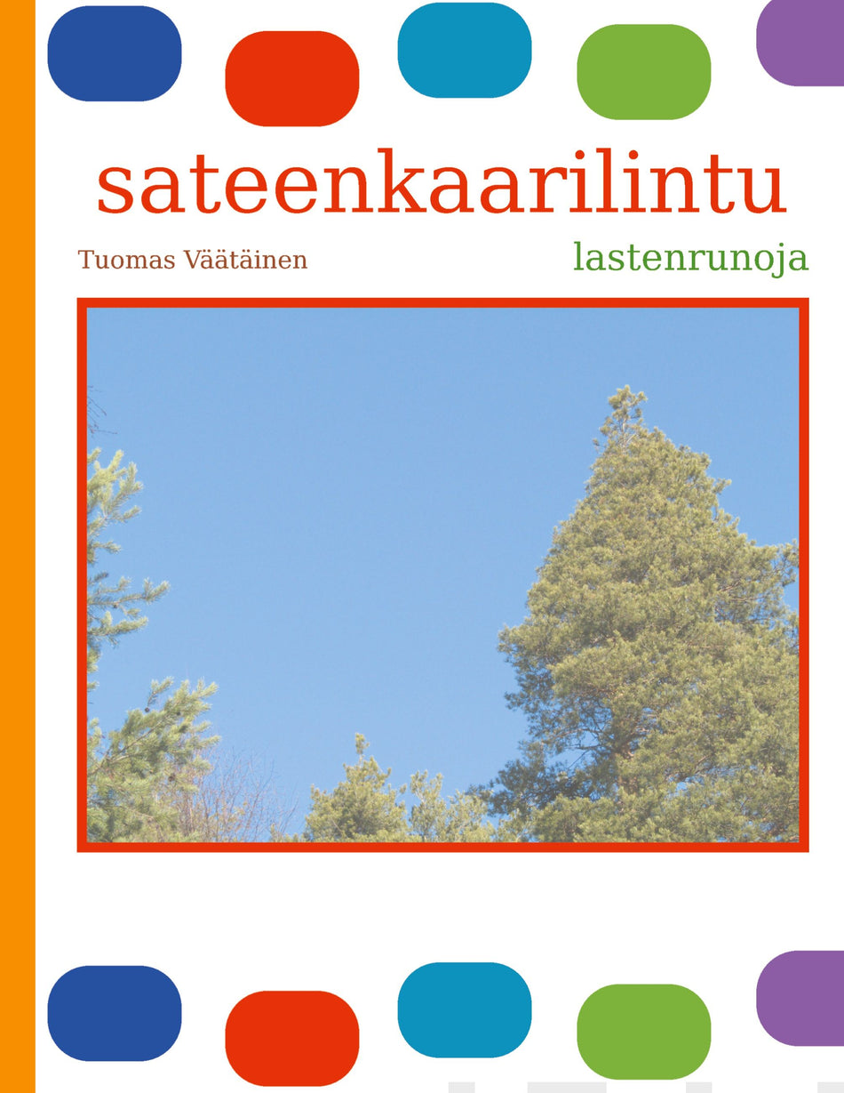 Valokuva kirjasta Tuomas Väätäinen Sateenkaarilintu, kuuluu tuoteryhmään Lasten romaanit lorut ja runot.