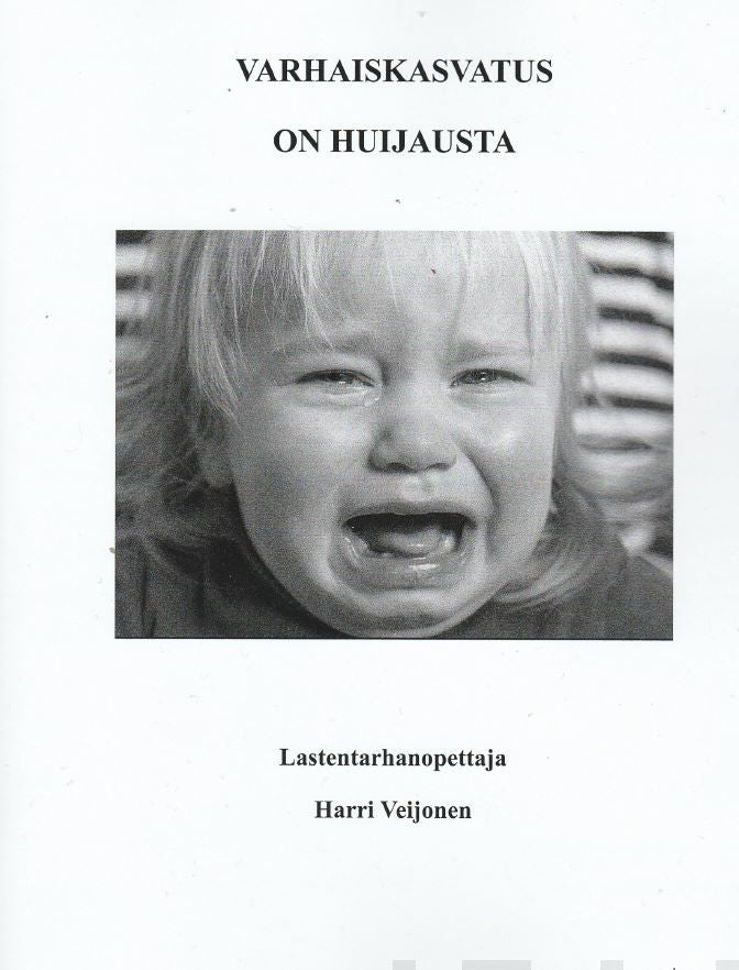 Valokuva kirjasta Harri Veijonen Varhaiskasvatus on huijausta - L, kuuluu tuoteryhmään Terveys kasvatus.