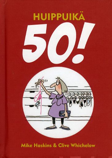 Valokuva kirjasta Mike Haskins / Clive Whichelow Huippuikä 50!, kuuluu tuoteryhmään Aforismit.