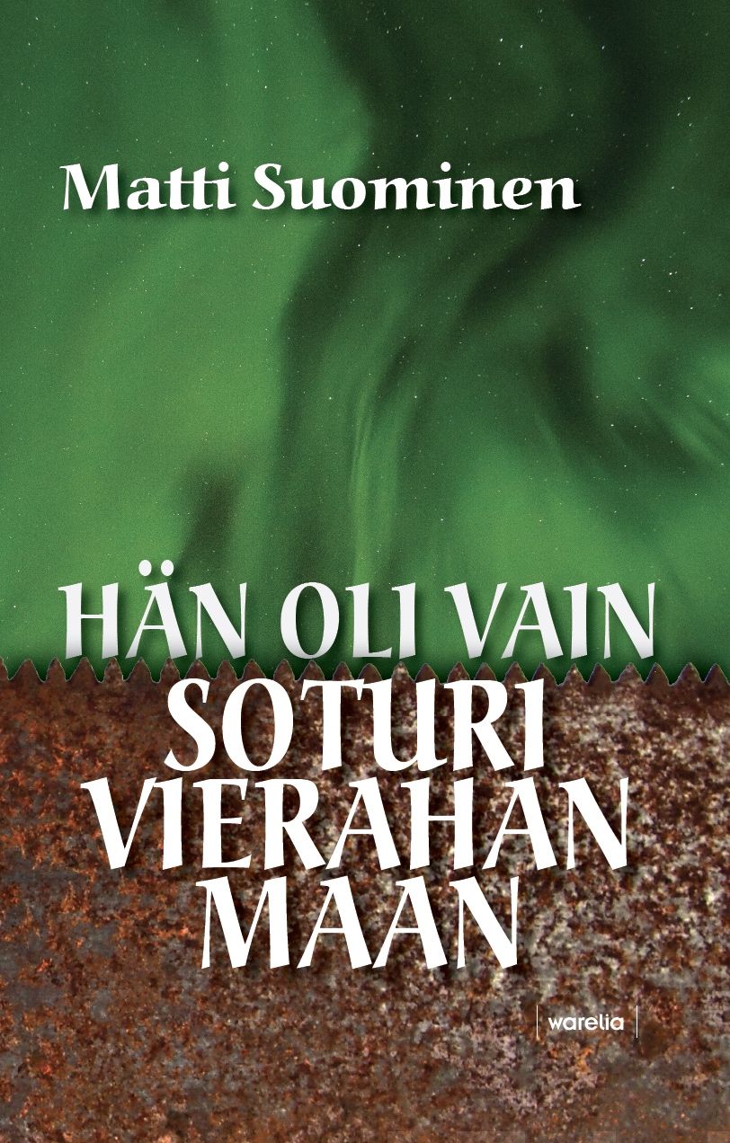 Valokuva kirjasta Matti Suominen Hän oli vain soturi vierahan maan, kuuluu tuoteryhmään Muut kaunokirjat.