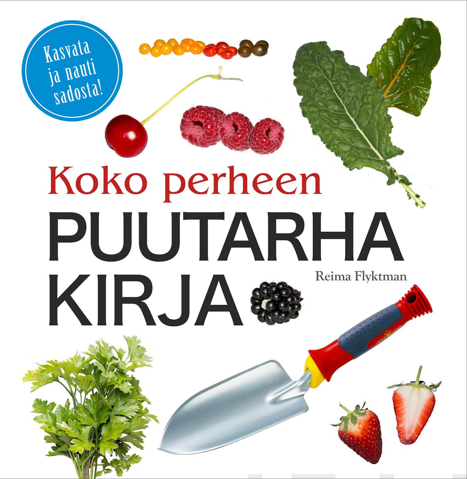 Valokuva kirjasta Reima Flyktman Koko perheen puutarhakirja, kuuluu tuoteryhmään Lasten ja nuorten tietokirjat.