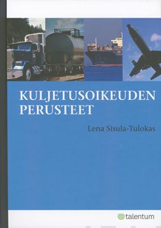 Valokuva kirjasta Lena Sisula-Tulokas Kuljetusoikeuden perusteet, kuuluu tuoteryhmään Talous yhteiskunta.