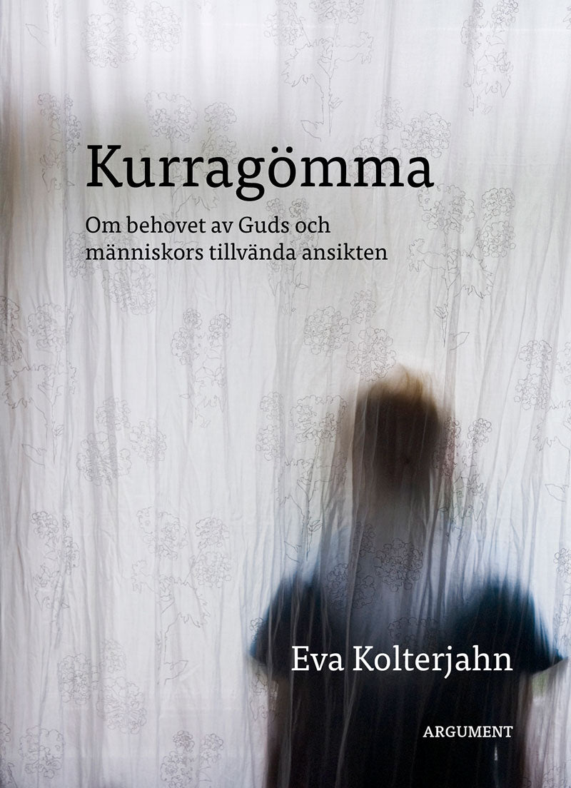 Valokuva kirjasta Eva Kolterjahn Kurragömma : om behovet av Guds och människors tillvända ansikten, kuuluu tuoteryhmään Ruots muu tieto.