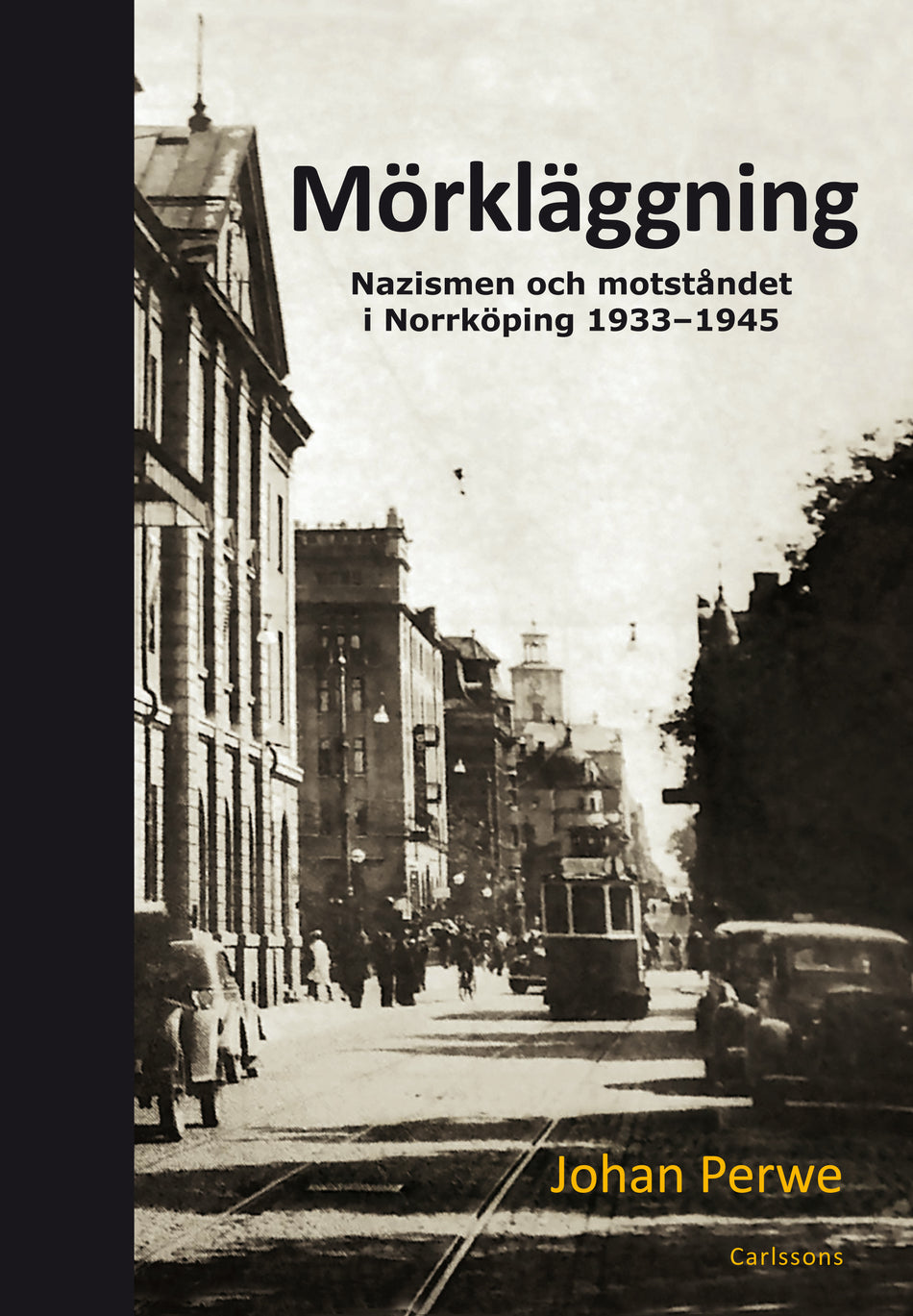 Valokuva kirjasta Johan Perwe Mörkläggning : nazismen och motståndet i Norrköping 1933-1945, kuuluu tuoteryhmään Ruots muu tieto.