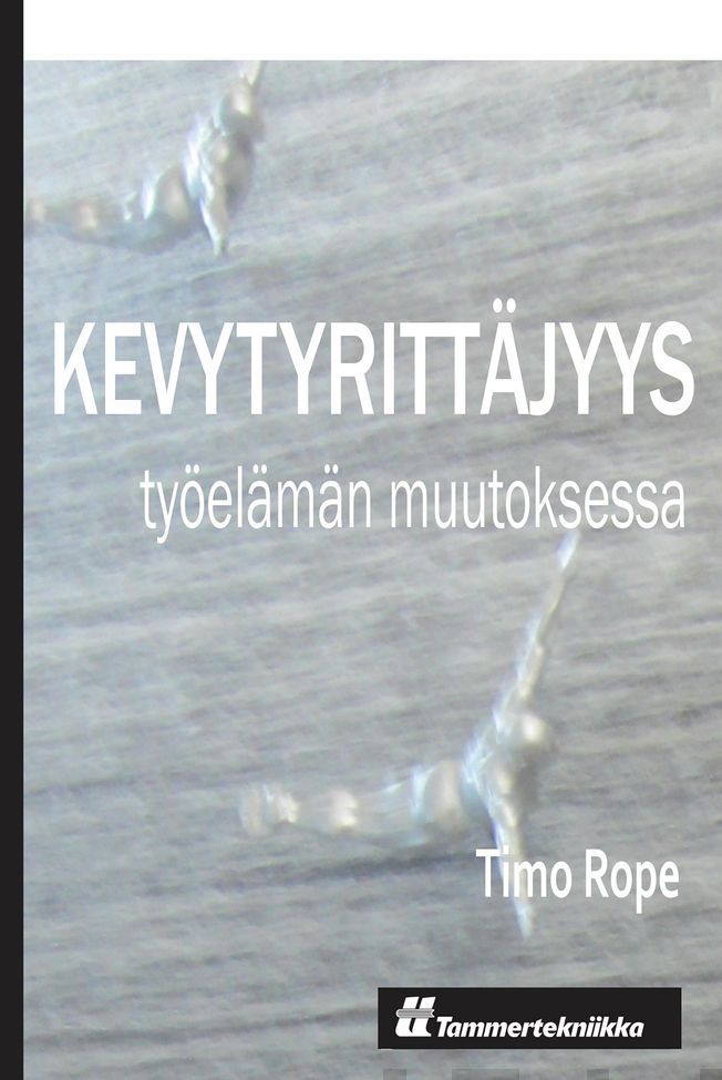 Valokuva kirjasta Timo Rope Kevytyrittäjyys työelämän murroksessa, kuuluu tuoteryhmään Talous yhteiskunta.