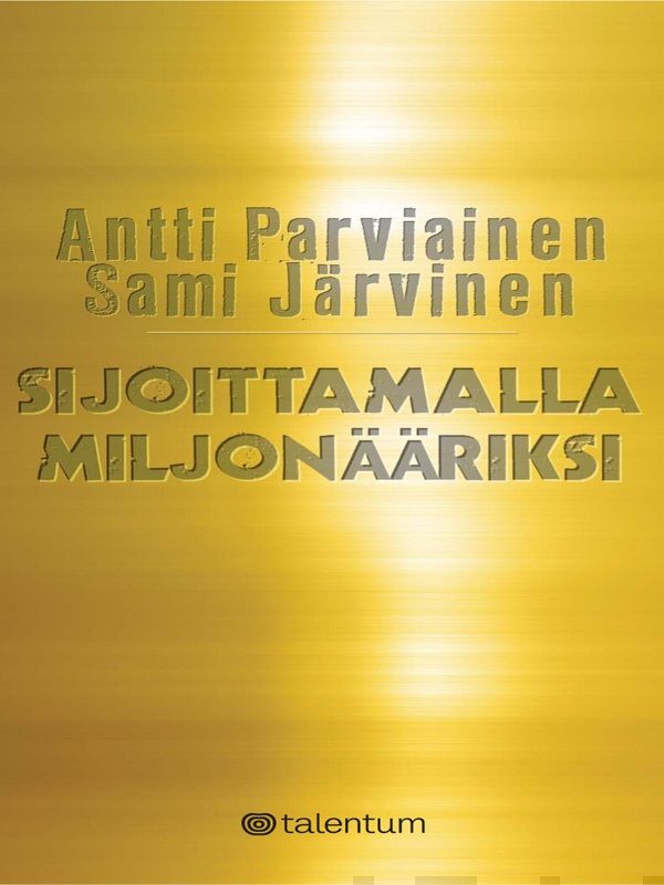 Valokuva kirjasta Sami Järvinen / Antti Parviainen Sijoittamalla miljonääriksi, kuuluu tuoteryhmään E-kirjat tieto.