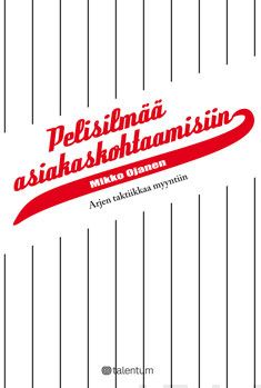 Valokuva kirjasta Mikko Ojanen Pelisilmää asiakaskohtaamisiin, kuuluu tuoteryhmään E-kirjat tieto.