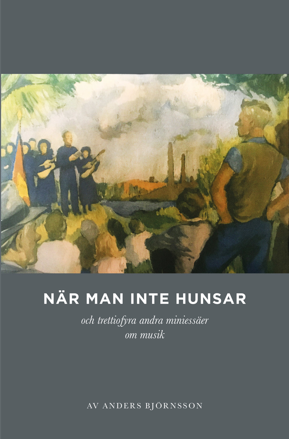 Valokuva kirjasta Anders Björnsson När man inte hunsar och trettiofyra andra miniessäer om musik, kuuluu tuoteryhmään Ruots harrasteet taide.